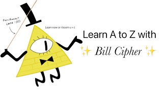 Learn the Alphabet with Bill Cipher [upl. by Scriven156]