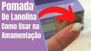 Pomada de Lanolina  Como Usar Corretamente na Amamentação [upl. by Aramoj44]