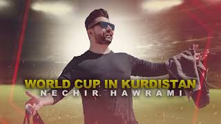 Nechir Hawrami  World Cup In Kurdistan [upl. by Emilie]