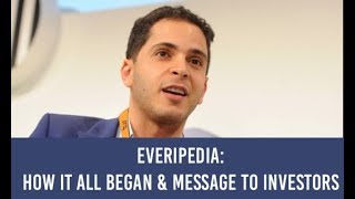 Everipedia How It All Began amp Message to Investors [upl. by Arrakat]