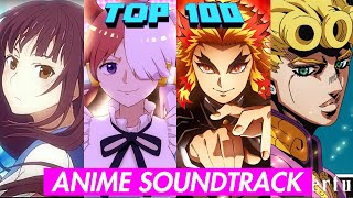 TOP 100 Most Popular Anime SOUNDTRACK OST  Insert Song of all times [upl. by Yentterb]