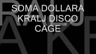 SOMA DOLLARAKRALJ DISCO CAGE [upl. by Ydnim986]