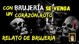 👉VENGANZA CON BRUJERÍA💔POR UN CORAZÓN ROTO⎮RELATOS DE BRUJERÍA⎮BRUJERÍA REAL Viviendo con el miedo [upl. by Aicia830]