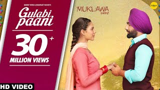 GULABI PAANI  Ammy Virk  Mannat Noor  MUKLAWA Running Successfully  Punjabi Romantic Songs 2019 [upl. by Brigette837]