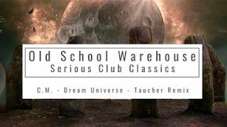 CM  Dream Universe  Taucher Remix  Old School Warehouse [upl. by Adran84]