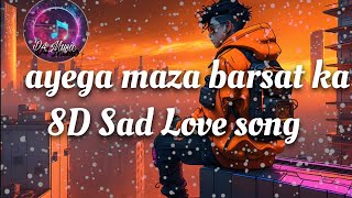 🎶🎵2024 Ka New Hindi SongsAyega Maza Barsat Ka8D Sad Love Song🎵🎶 [upl. by Fritzsche66]