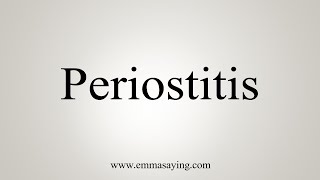 How To Say Periostitis [upl. by Ubald]