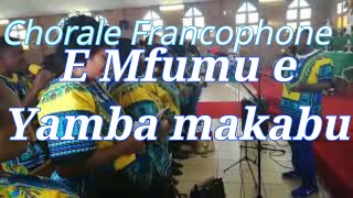 E Mfumu e yamba makabo Chorale Francophone de Pretoria [upl. by Xavier]