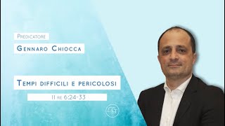 “Tempi difficili e pericolosi” 2ºRe 624 predicatore Gennaro Chiocca [upl. by Damita]