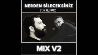 Nereden Bileceksiniz Korkma MIX V2  GAZAPİZM amp AHMET KAYA [upl. by Agrippina]