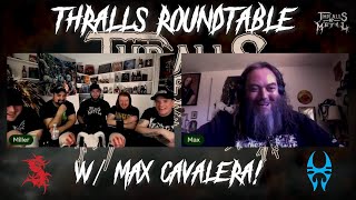 Thralls Roundtable w Max Cavalera [upl. by Martell686]