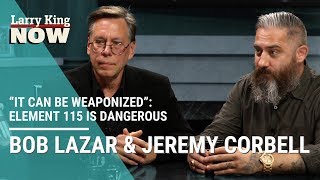 “It Can Be Weaponized” Jeremy Corbell amp Bob Lazar Claim Element 115 is Dangerous [upl. by Sink350]