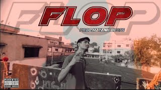 FLOP MAYANK RAJPUT  PRODmayankbeats OFFICIAL MUSIC VIDEO HINDI RAP 2021 [upl. by Aivin739]