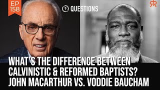 What’s The Difference Between Calvinistic amp Reformed Baptists  John MacArthur amp Voddie Baucham [upl. by Nolham]