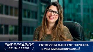 Entrevista Marilene Quintana Evisa Immigration Canadá Empresários de Sucesso TV [upl. by Gaudette]