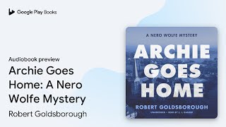 Archie Goes Home A Nero Wolfe Mystery by Robert Goldsborough · Audiobook preview [upl. by Onihc]