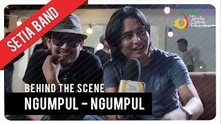 Setia Band  Ngumpul Ngumpul  Behind The Scene [upl. by Bussey]