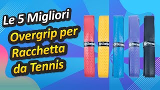 Le 5 Migliori Overgrip per Racchetta da Tennis [upl. by Acinor]