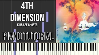 KIDS SEE GHOSTS  4th Dimension PIANO TUTORIAL [upl. by Amoeji]