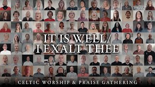 It Is Well  I Exalt Thee  Celtic Worship amp Praise Gathering [upl. by Araht880]