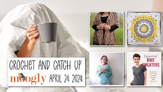 Crochet and Catch Up with Moogly  April 24 2024 [upl. by Alastair382]