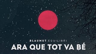 BLAUMUT  Ara que tot va bé Audio SIngle Oficial [upl. by Zobe]