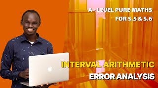 001 INTERVAL ARITHMETIC  A LEVEL APPLIED MATHEMATICS  FOR SENIOR FIVE AND SENIOR SIX UNEB [upl. by Anitsrhc431]