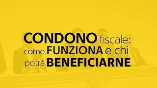 Il condono fiscale in un minuto come funziona e chi potrà beneficiarne [upl. by Diet385]