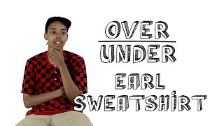 Earl Sweatshirt Ranks quotGame of Thronesquot Twitter and John Stamos  OverUnder [upl. by Jose840]