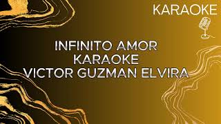 INFINITO AMOR  VICTOR GUZMAN ELVIRA KARAOKE [upl. by Suoicserp]