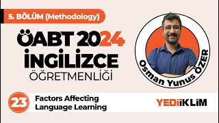 23  Factors Affecting Language Learning  ÖABT 2024 İNGİLİZCE ÖĞRETMENLİĞİ [upl. by Sema]