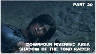 Shadow of the Tomb Raider DOWNPOUR Riverbed Area Part 20 [upl. by Nosnorb]