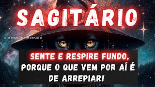 SAGITÁRIO♐SENTE E RESPIRE FUNDO PORQUE O QUE VEM POR AÍ É DE ARREPIAR [upl. by Martelli770]