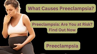 Preeclampsia Are You at Risk Find Out Now  What Causes Preeclampsia  Preeclampsia Triggers [upl. by Hasina]