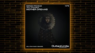 Serge Proshe July Vitraniuk  Mother Dreams Stan Kolev Remix Outta Limits [upl. by Yasnil]