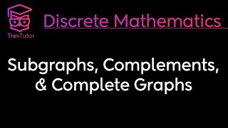 Discrete Mathematics Subgraphs Complements and Complete Graphs [upl. by Aivekahs]