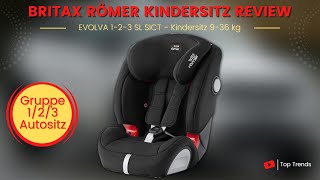 BRITAX RÖMER Kindersitz 9  36 kg EVOLVA 123 SL SICT Review [upl. by Kelsey]