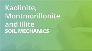 Kaolinite Montmorillonite and Illite  Soil Mechanics [upl. by Alf]