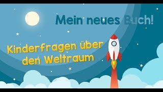 Mein neues Buch Kinderfragen über den Weltraum [upl. by Geof]