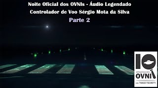 NOITE OFICIAL DOS OVNIs  1986  Áudio do 2º sargento Sérgio Mota da Silva – Parte 2 [upl. by Zapot]