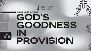 Goodness of God Series Gods Goodness in Provision [upl. by Heilner416]