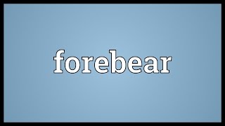 Forebear Meaning [upl. by Carson]