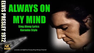 Elvis Always On My Mind 1972 4K Lyrics [upl. by Gorton]