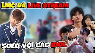 LMC Đá Live Stream Solo Với Các quotIdol Tik Tokquot [upl. by Laurens]