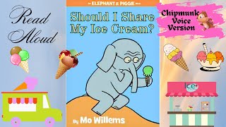 Should I Share My Ice Cream by Mo Willems chipmunk voice version Read Aloud Kids Picture Book [upl. by Aremmat]