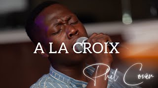 AT THE CROSS  CHRIS TOMLIN FRENCH COVER  Phil Cover  Version française [upl. by Leinoto263]