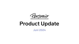 Personio Product Update  Juni 2024 [upl. by Primrose]