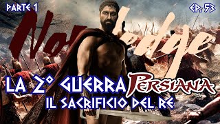 EP 53 LA SECONDA GUERRA PERSIANA Il Sacrificio del Re [upl. by Swisher871]