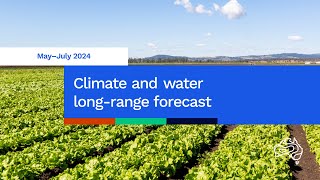 Climate and water longrange forecast issued 2 May 2024 [upl. by Atterbury]