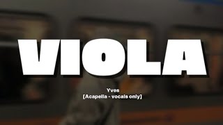 Yves  Viola Acapella بدون موسيقى [upl. by Fionna]